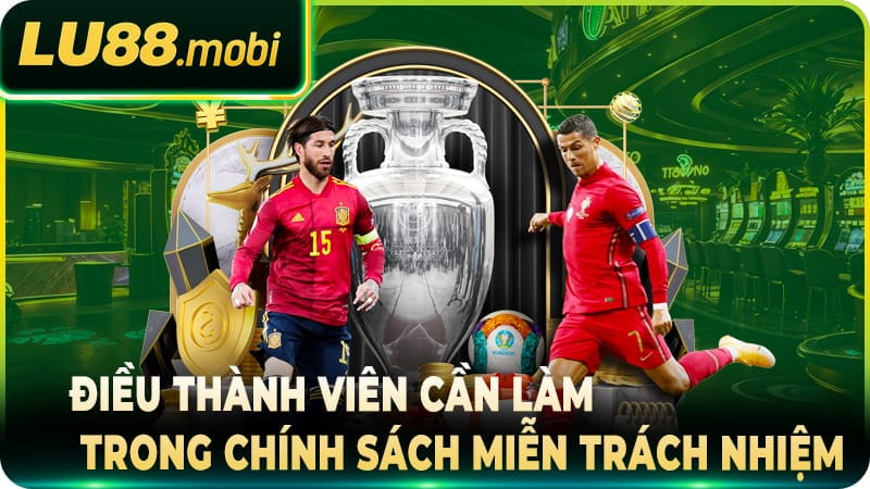 Điều thành viên cần làm trong chính sách miễn trách nhiệm
