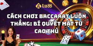 cách chơi baccarat luôn thắng lu88 thumb