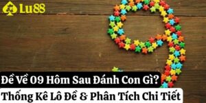 đề về 09 hôm sau đánh con gì lu88 thumb