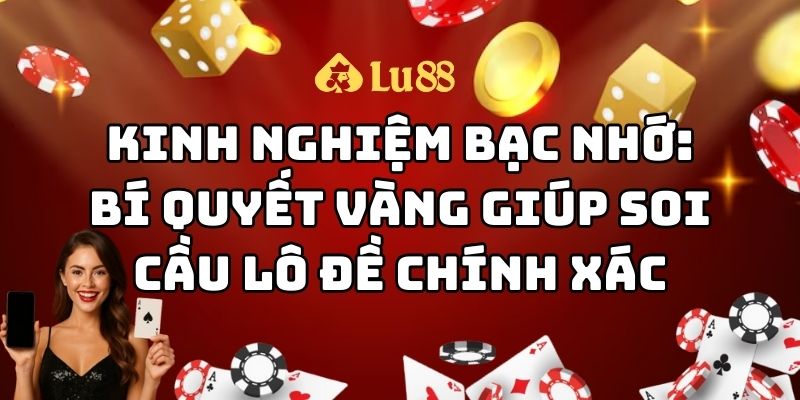 kinh nghiệm bạc nhớ lu88 thumb